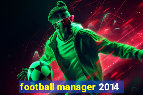 football manager 2014